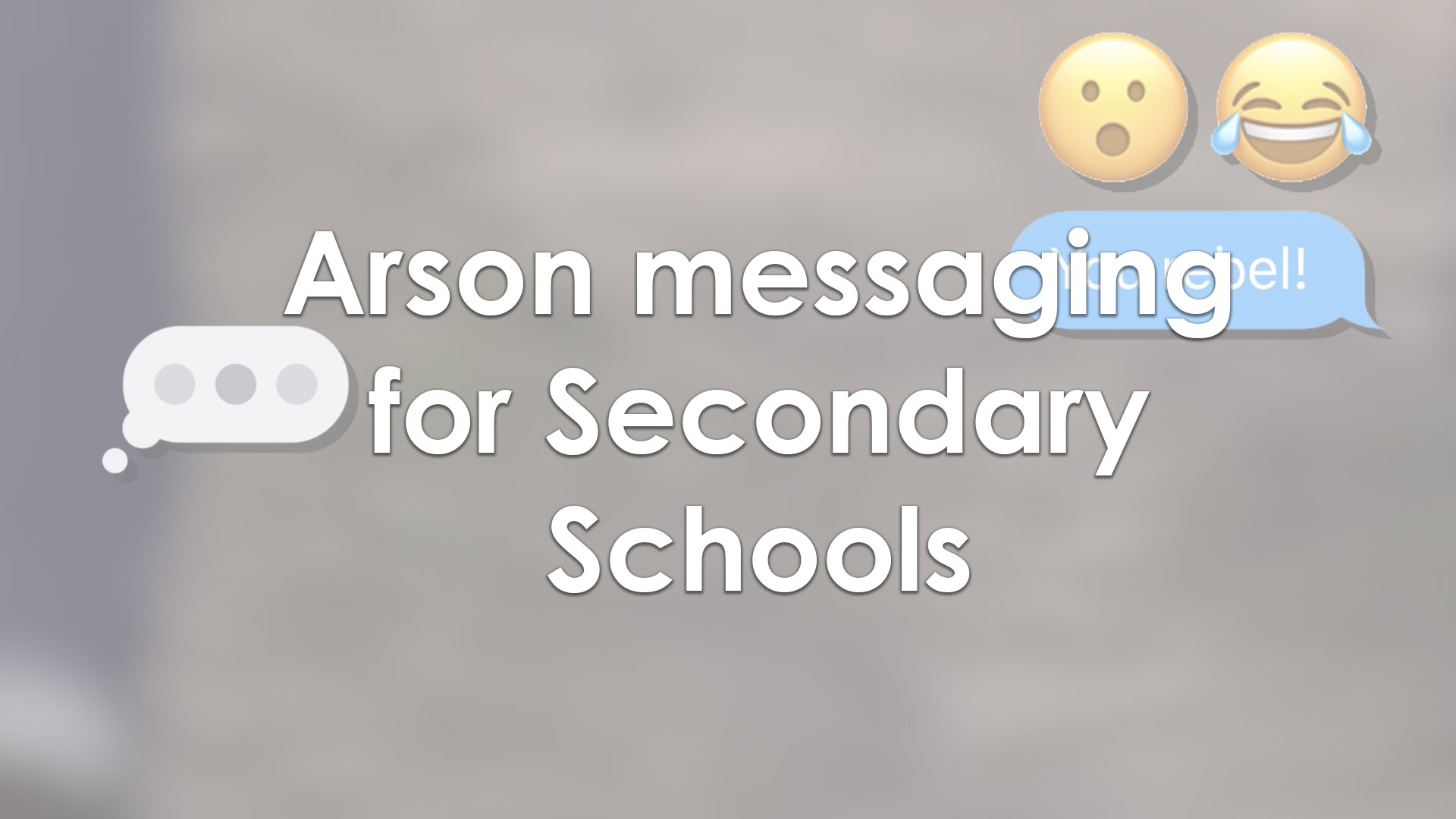 arson messaging for secondary schools