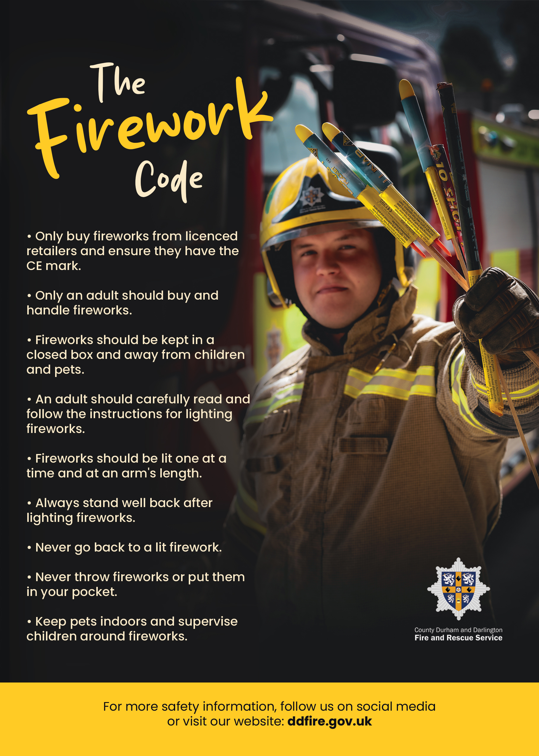 The Fireworks Code •	Only buy fireworks from licenced retailers and ensure they have the CE mark. •	Only an adult should buy and handle fireworks. •	Fireworks should be kept in a closed box and away from children and pets.  •	An adult should carefully read and follow the instructions for lighting fireworks.  •	Fireworks should be lit one at a time and at an arm's length.  •	Always stand well back after lighting fireworks.  •	Never go back to a lit firework. •	Never throw fireworks or put them in your pocket