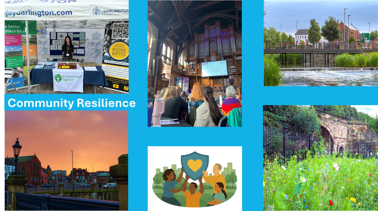 Collage of images with light blue border. 'Community Resilience' in white text over the border. 3 images of community resilience related images, alongside mixture of County Durham and Darlington. Image of Environment agency stall at the market. Image of the NCSR conference in Manchester. Image of Darlington river. Image of the sun setting over Darlington. Clipart of community working together. Image of shrubbery in Durham and wildlife.