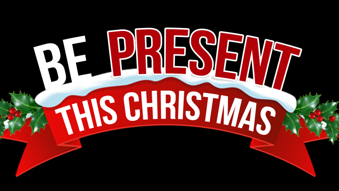 Be present this christmas